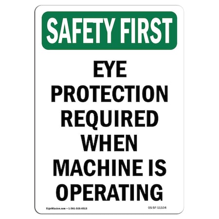 Signmission OSHA Sign, Eye Protection Required When Machine, 10in X 7in Decal, 7" W, 10" H, Portrait OS-SF-D-710-V-11104